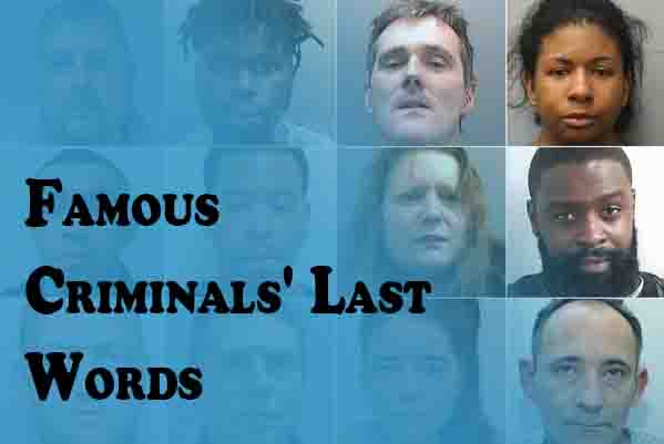 Famous Criminals' Last Words