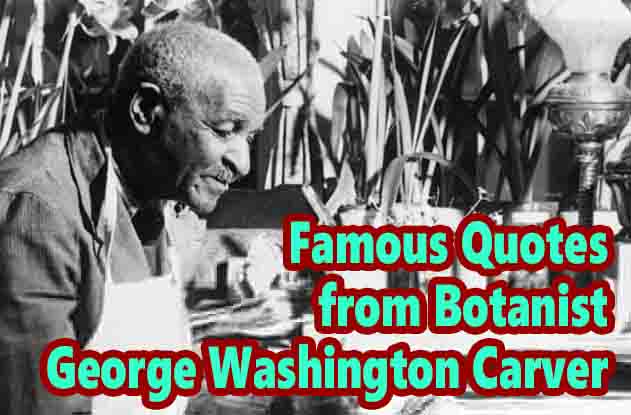 Famous Quotes from Botanist George Washington Carver